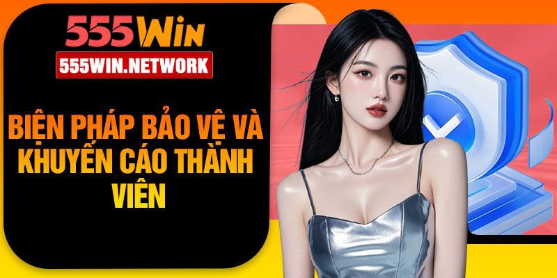Biện pháp bảo vệ và khuyến cáo thành viên 