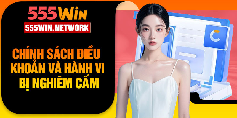 Chính sách điều khoản và hành vi bị nghiêm cấm
