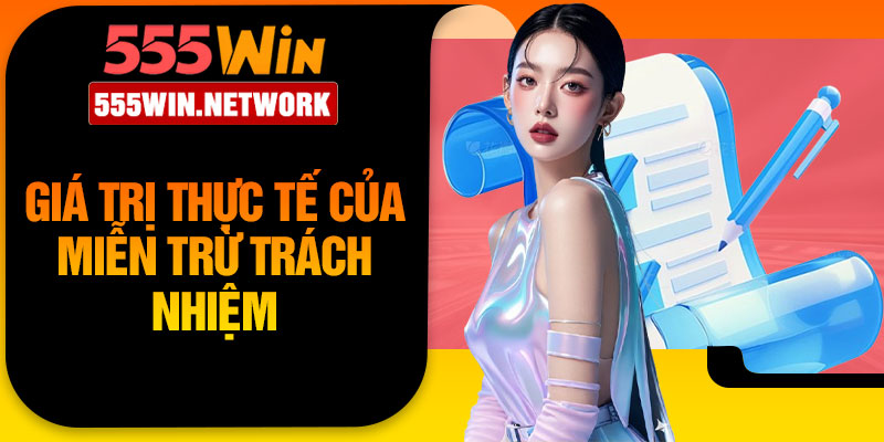 Giá trị thực tế của miễn trừ trách nhiệm